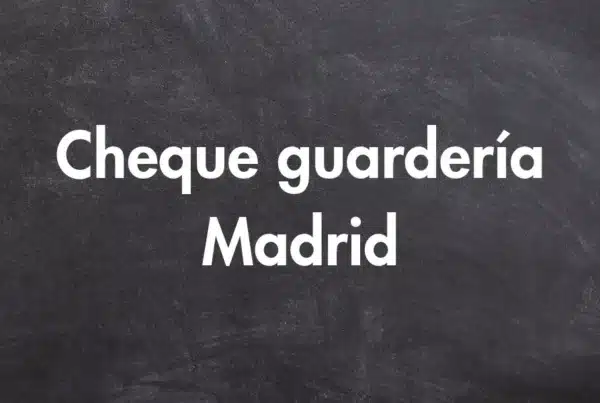 cheque guardería madrid